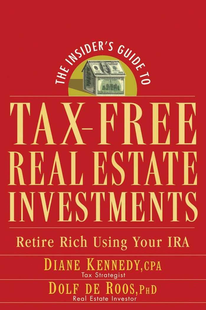 THE INSIDER'S GUIDE TO TAX-FREE REAL ESTATE INVESTMENTS by Kennedy D. de Roos D