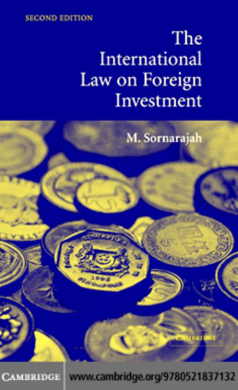 THE INTERNATIONAL LAW ON FOREIGN INVESTMENT, Second edition by M. SORNARAJAH