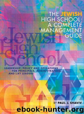 THE JEWISH HIGH SCHOOL: A complete management guide (ThePrincipalPress books on school management Book 1) by Paul J. Shaviv M.A. M.Phil
