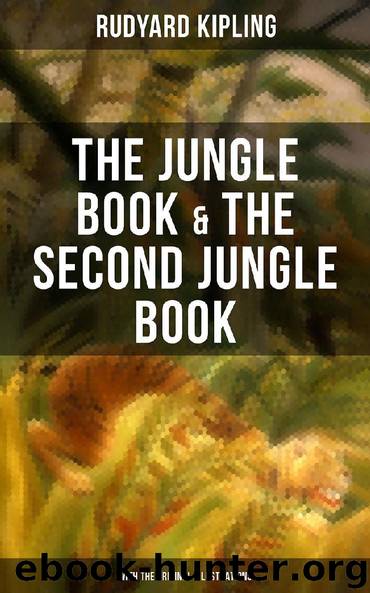 THE JUNGLE BOOK & THE SECOND JUNGLE BOOK (With the Original Illustrations) by Rudyard Kipling