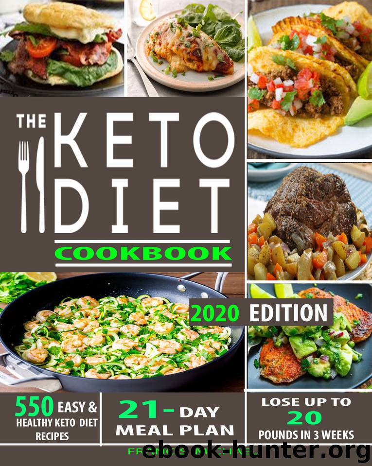 THE KETO DIET COOKBOOK: 550 Easy & Healthy Ketogenic Diet Recipes | 21-Day Meal Plan | Lose Up To 20 Pounds In 3 Weeks by Michael Francis