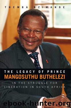 THE LEGACY OF PRINCE MANGOSUTHU BUTHELEZI by THEMBA NZIMANDE