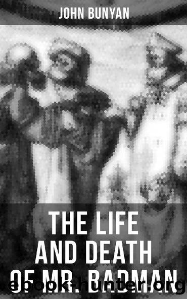 THE LIFE AND DEATH OF MR. BADMAN by John Bunyan