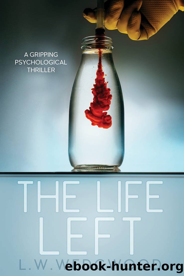 THE LIFE LEFT: A GRIPPING PSYCHOLOGICAL THRILLER by L.W. WEDGWOOD