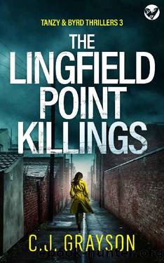 THE LINGFIELD POINT KILLINGS an absolutely heart-pounding crime thriller (Tanzy and Byrd Thrillers Book 3) by C.J. GRAYSON