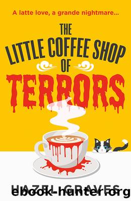 THE LITTLE COFFEE SHOP OF TERRORS by Hazel Graves