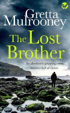 THE LOST BROTHER an absolutely gripping crime mystery full of twists (Tyrone Swift Detective Book 10) by GRETTA MULROONEY