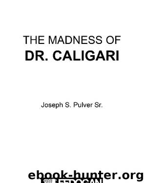 THE MADNESS OF DR. CALIGARI by Dennis Weiler