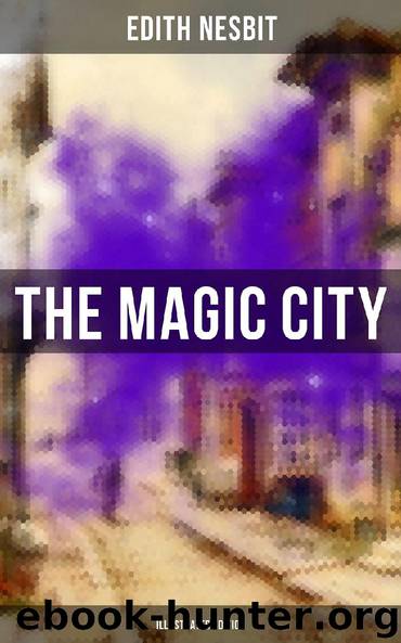 THE MAGIC CITY (Illustrated Edition) by Edith Nesbit