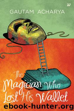 THE MAGICIAN WHO LOST HIS WALLET by GAUTAM ACHARYA