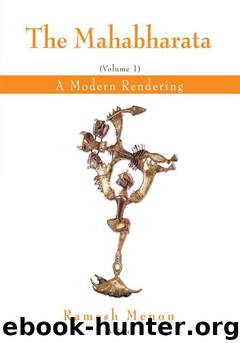 THE MAHABHARATA: A Modern Rendering, Vol 1 by Ramesh Menon