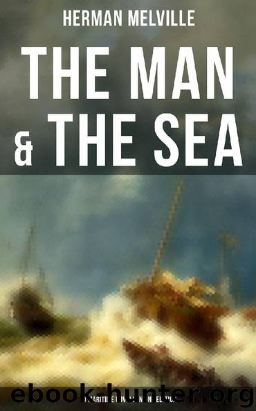 THE MAN & THE SEA - 10 Maritime Novels in One Edition by Herman Melville