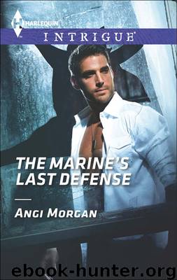 THE MARINE'S LAST DEFENSE by ANGI MORGAN