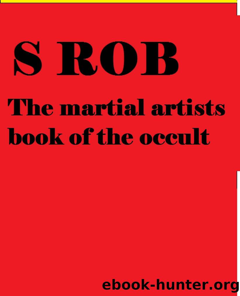 THE MARTIAL ARTISTS BOOK OF THE OCCULT by S Rob