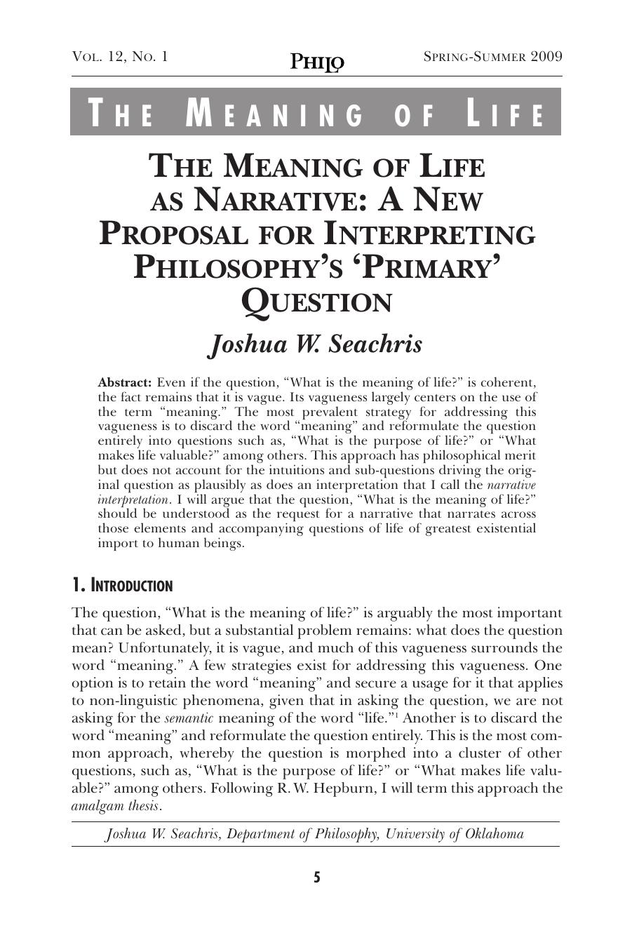 THE MEANING OF LIFE THE MEANING OF LIFE AS NARRATIVE A NEW PROPOSAL FOR INTERPRETING PHILOSOPHYâS âPRIMARYâ QUESTION by Joshua W. Seachris
