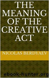 THE MEANING OF THE CREATIVE ACT by Nicolas Berdyaev