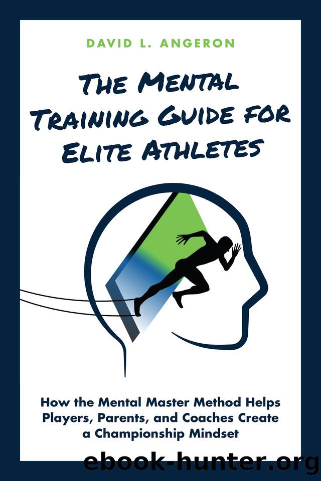 THE MENTAL TRAINING GUIDE FOR ELITE ATHLETES: How the Mental Master Method Helps Players, Parents, and Coaches Create a Championship Mindset by Angeron David L