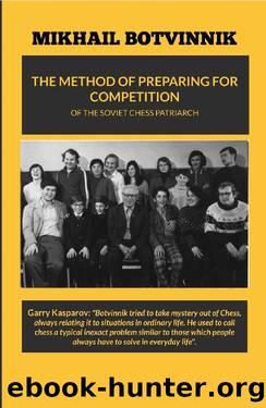 THE METHOD OF PREPARING FOR COMPETITION: Second Edition by Mikhail Botvinnik & Victor Ciobanu