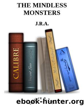 THE MINDLESS MONSTERS by J.R.A