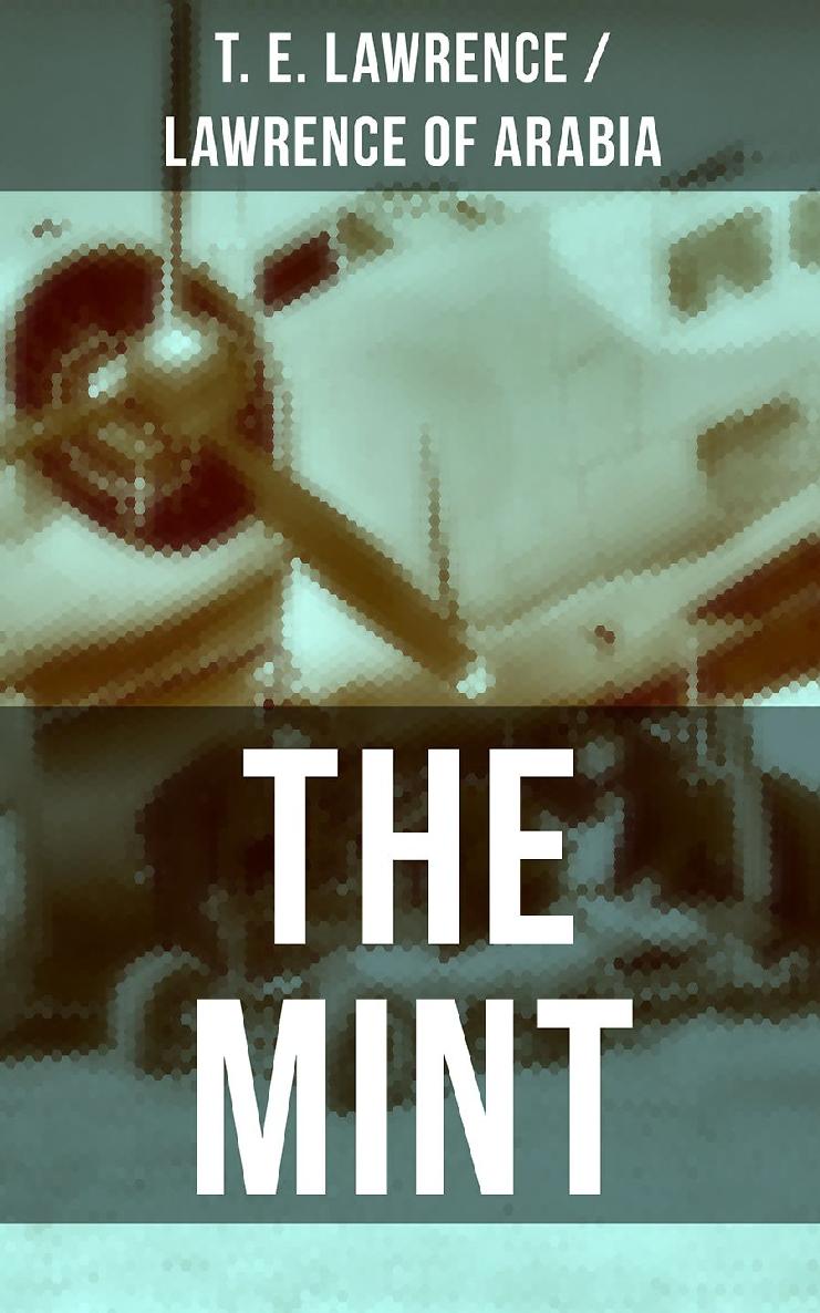 THE MINT by T. E. Lawrence / Lawrence of Arabia
