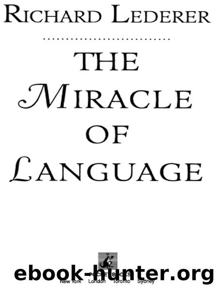 THE MIRACLE OF LANGUAGE by RICHARD LEDERER