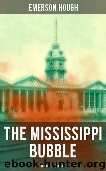 THE MISSISSIPPI BUBBLE (Historical Thriller) by Emerson Hough