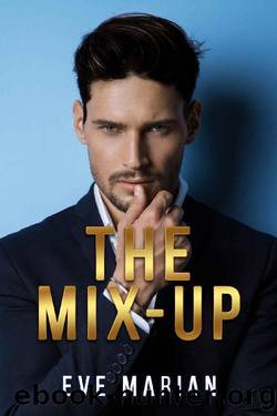 THE MIX-UP (Billionaire Romance Book 1) by Eve Marian