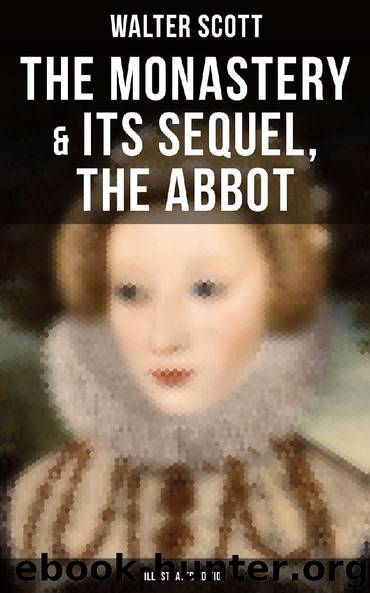 THE MONASTERY & Its Sequel, The Abbot (Illustrated Edition) by Walter Scott