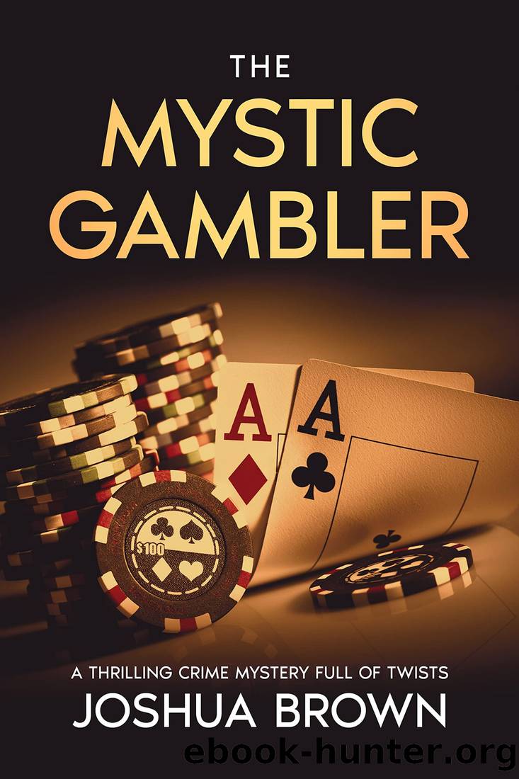 THE MYSTIC GAMBLER: A thrilling crime mystery full of twists by Joshua Brown