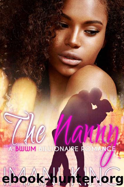 THE NANNY (A BILLIONAIRE BWWM ROMANCE) by King Imani