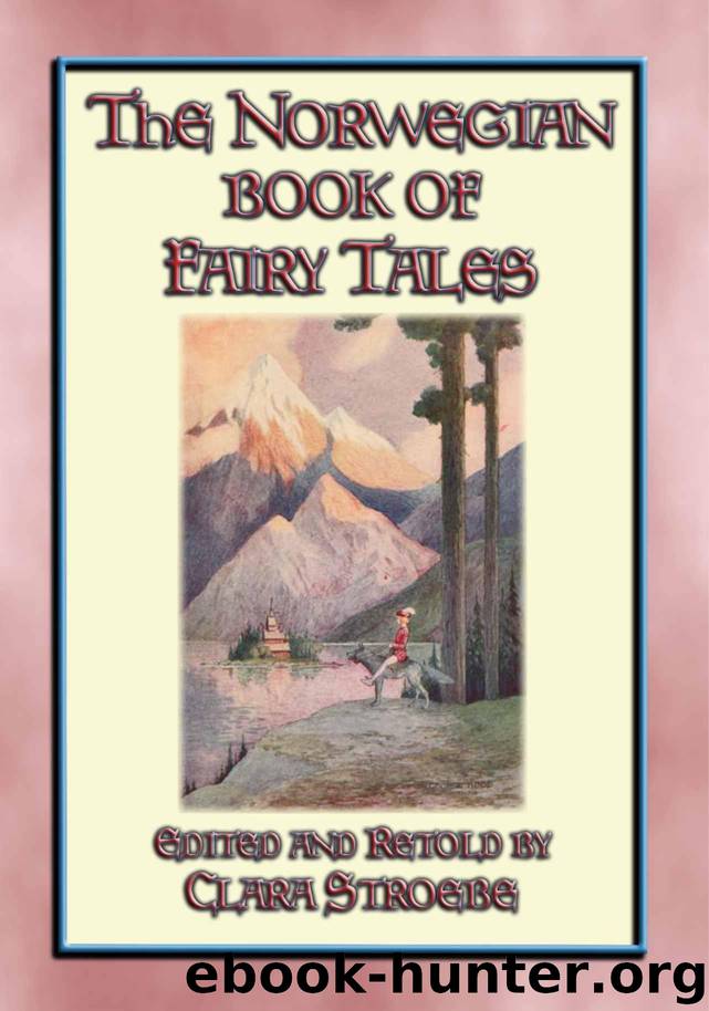 THE NORWEGIAN BOOK OF FAIRY TALES - 38 children's stories from Norse-land: Children's Stories from the land of the Vikings by Anon E. Mouse & Edited and Retold by Clara Stroebe