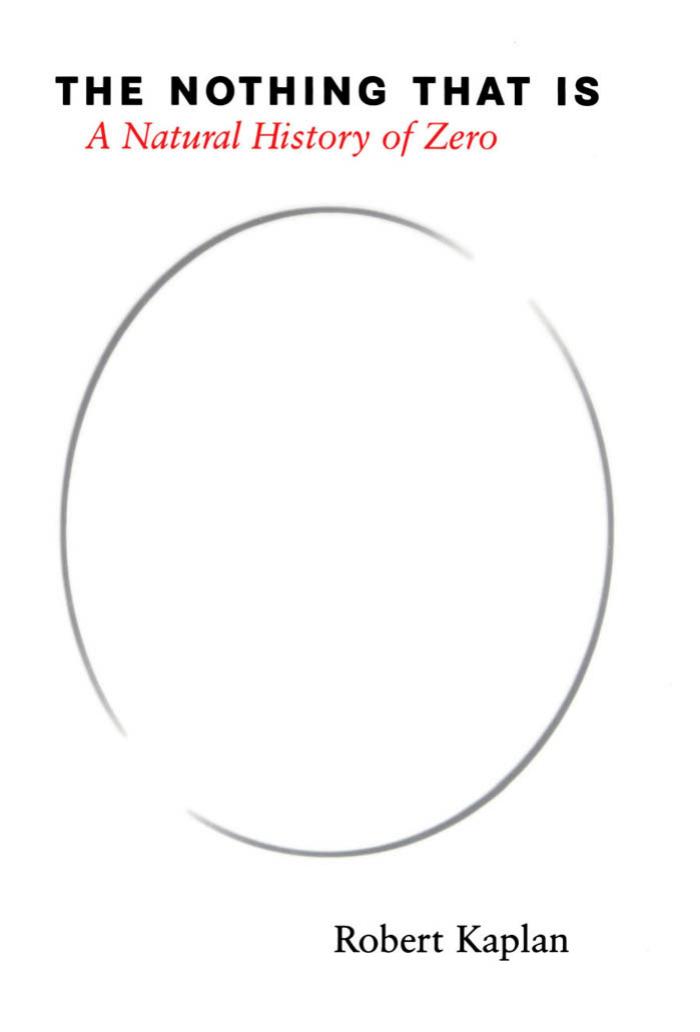 THE NOTHING THAT IS, A NATURAL HISTORY OF ZERO by kaplan robert