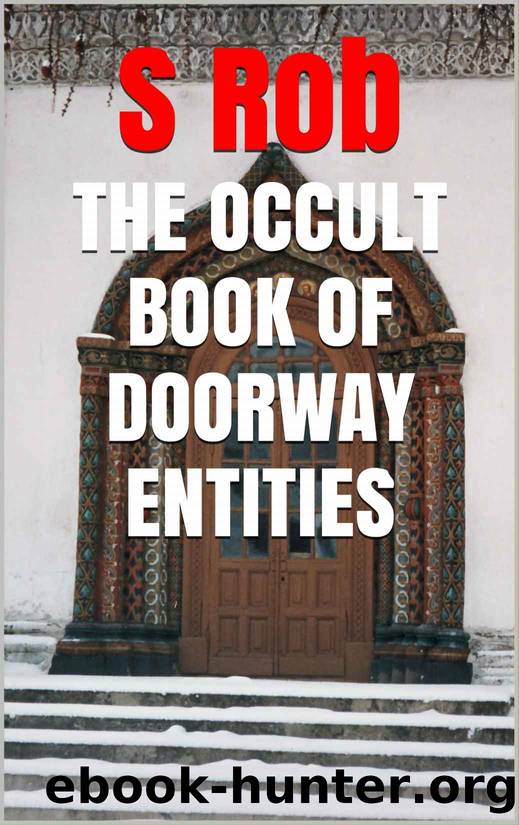THE OCCULT BOOK OF DOORWAY ENTITIES by S Rob