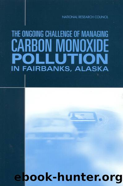 THE ONGOING CHALLENGE OF MANAGING CARBON MONOXIDE POLLUTION IN FAIRBANKS, ALASKA: Interim Report by National Research Council