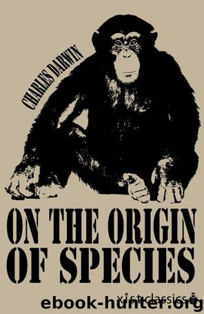 THE ORIGIN OF SPECIES BY MEANS OF NATURAL SELECTION by Charles Darwin