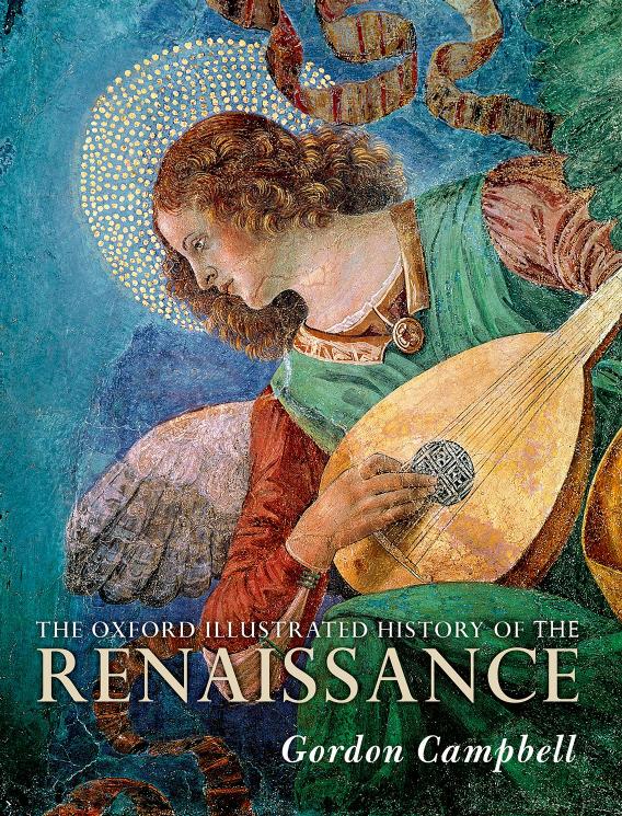 THE OXFORD ILLUSTRATED HISTORY OF THE RENAISSANCE by Edited by: GORDON CAMPBELL