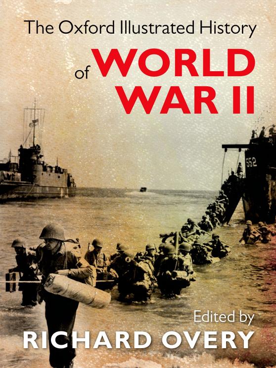 THE OXFORD ILLUSTRATED HISTORY OF: WORLD WAR II by RICHARD OVERY