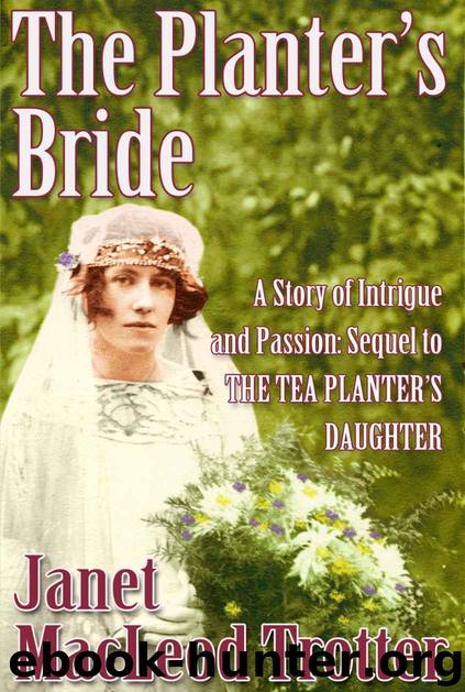THE PLANTER'S BRIDE: A story of intrigue and passion: sequel to THE TEA PLANTER'S DAUGHTER (India Tea Series Book 2) by Janet MacLeod Trotter