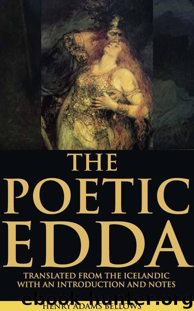 THE POETIC EDDA (Old Norse poems from the Icelandic mediaeval manuscript Codex Regius based on Norse mythology and Germanic heroic legends) - Annotated ICELANDIC ORIGIN by BELLOWS HENRY ADAMS