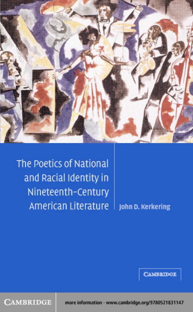 THE POETICS OF NATIONAL AND RACIAL IDENTITY IN NINETEENTH-CENTURY AMERICAN LITERATURE by JOHN D.KERKERING