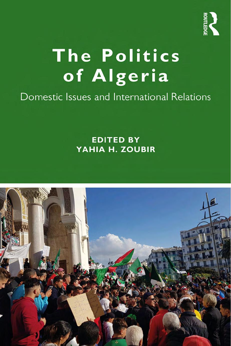 THE POLITICS OF ALGERIA: Domestic Issues and International Relations by Yahia H. Zoubir