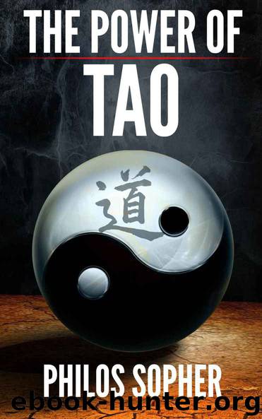 THE POWER OF TAO: Tao Te Ching, The Way of The Dao - Expanded with Additional Interpretations by Sopher Philos