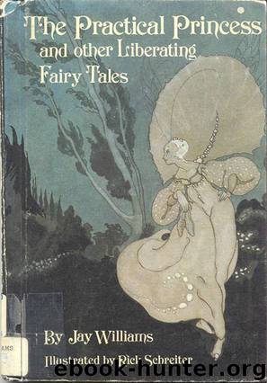 THE PRACTICAL PRINCESS and Other Liberating Fairy Tales by Jay Williams
