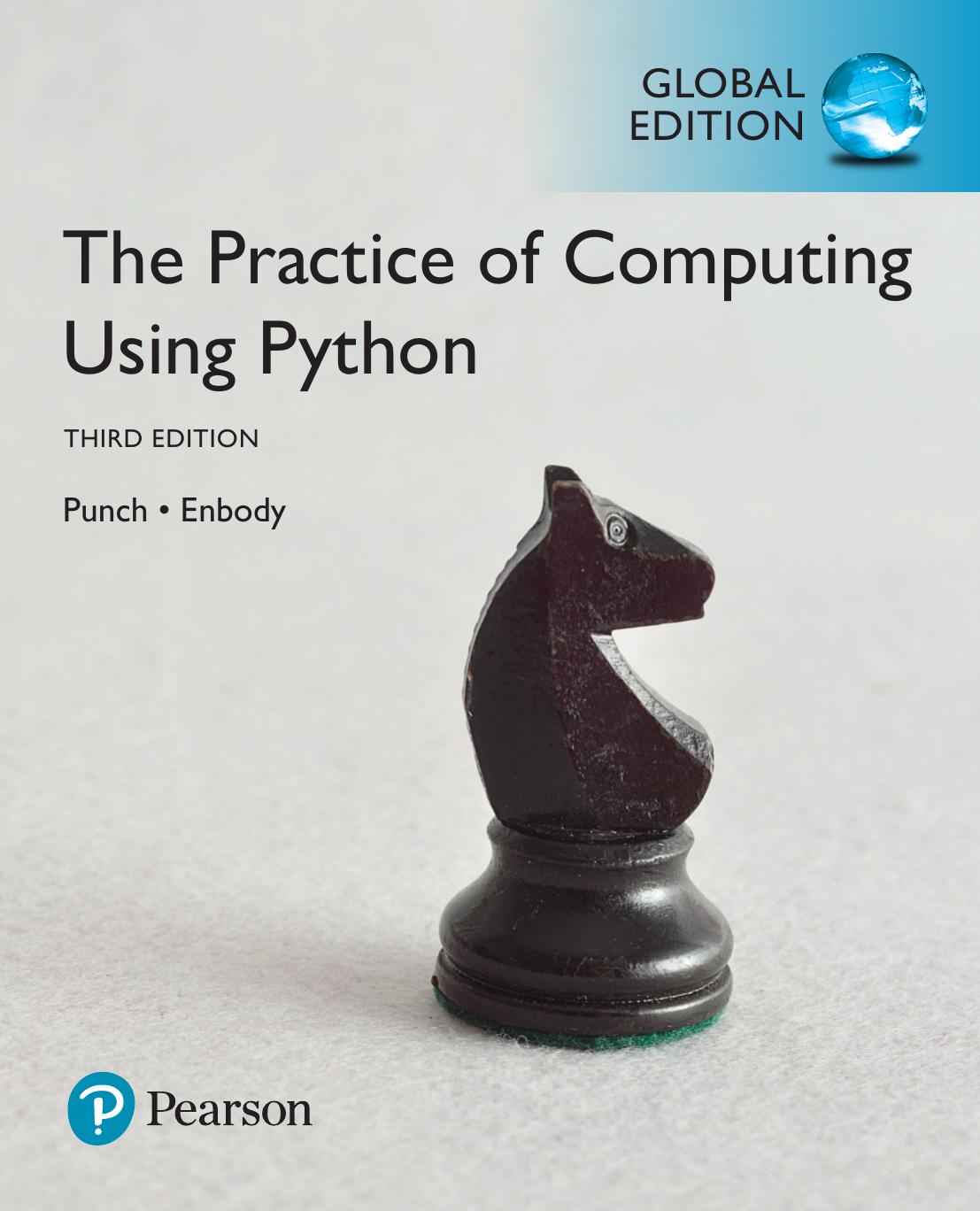 THE PRACTICE OF COMPUTING USING PYTHON, THIRD EDITION, GLOBAL EDITION by William Punch Richard Enbody