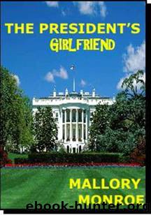 THE PRESIDENT'S GIRLFRIEND by Monroe Mallory