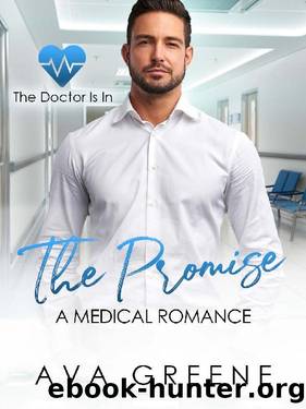 THE PROMISE: A Medical Romance (The Doctor is IN Book 4) by Ava Greene