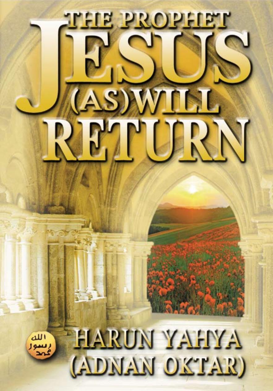 THE PROPHET JESUS (AS) WILL RETURN by Adnan Oktar - Harun Yahya