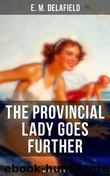 THE PROVINCIAL LADY GOES FURTHER (Illustrated Edition) by E. M. Delafield