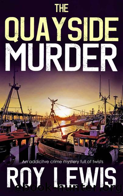 THE QUAYSIDE MURDER an addictive crime mystery full of twists by ROY LEWIS