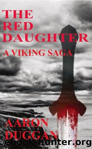 THE RED DAUGHTER: A VIKING SAGA by Duggan Aaron